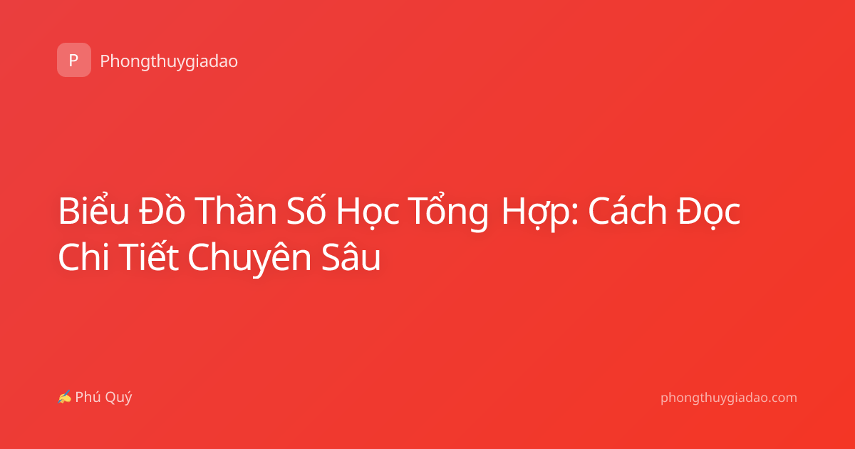 Biểu Đồ Thần Số Học Tổng Hợp: Cách Đọc Chi Tiết Chuyên Sâu