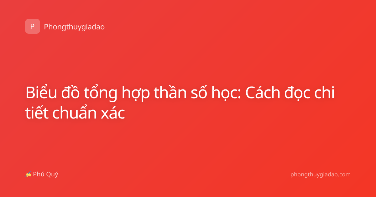 Biểu đồ tổng hợp thần số học: Cách đọc chi tiết chuẩn xác
