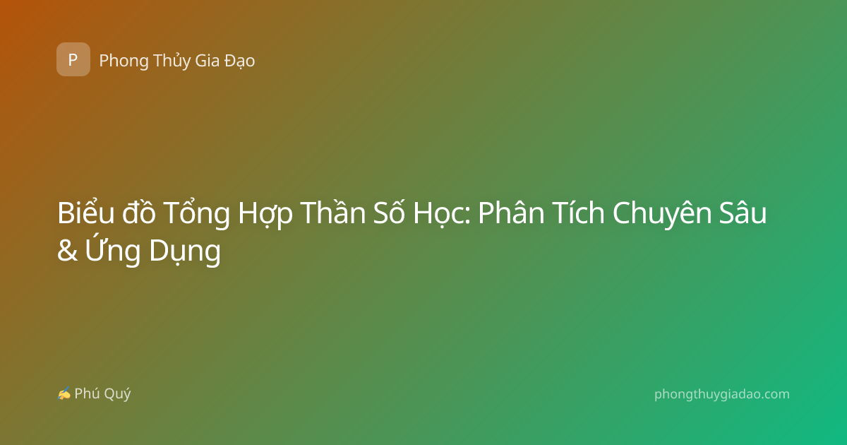 Biểu đồ Tổng Hợp Thần Số Học: Phân Tích Chuyên Sâu & Ứng Dụng
