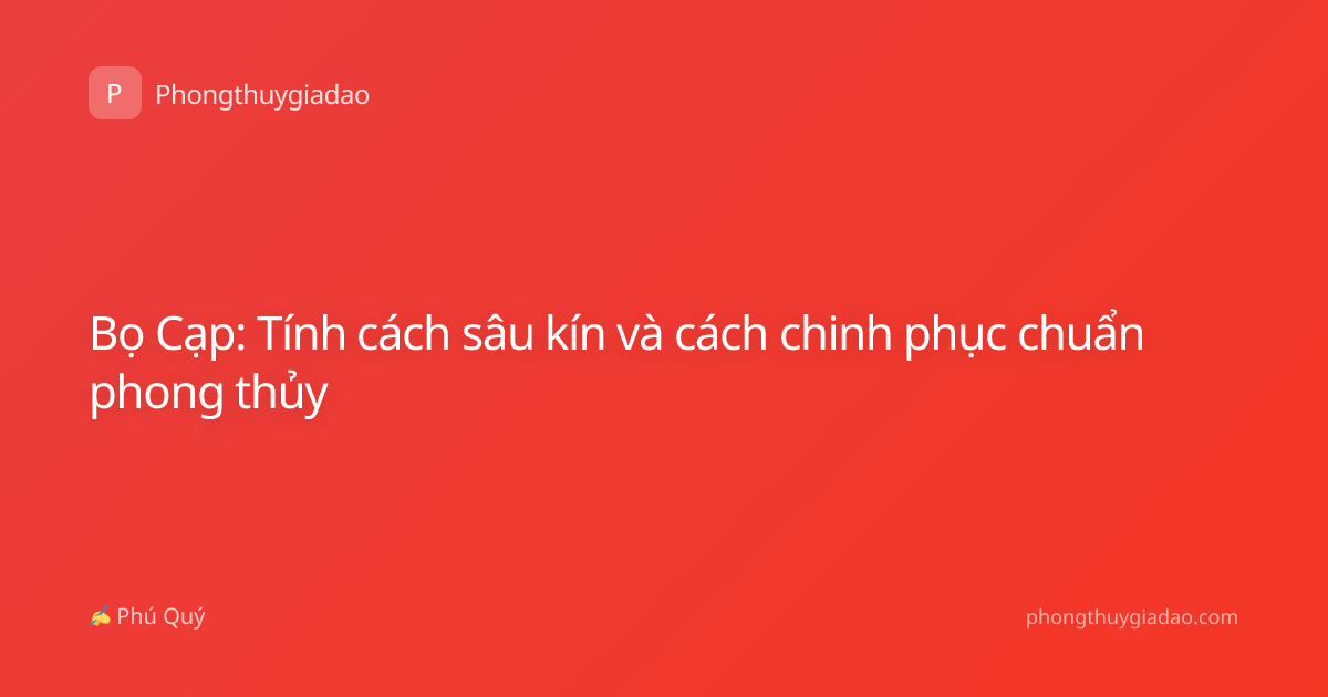 Bọ Cạp: Tính cách sâu kín và cách chinh phục chuẩn phong thủy