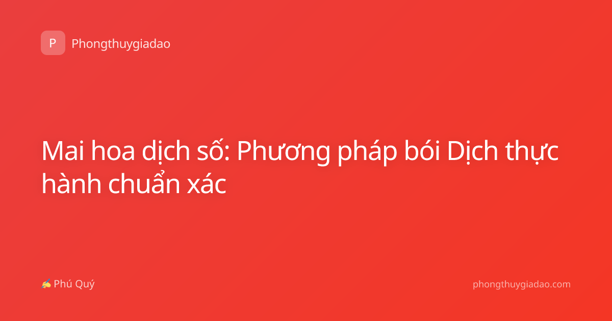 Mai hoa dịch số: Phương pháp bói Dịch thực hành chuẩn xác