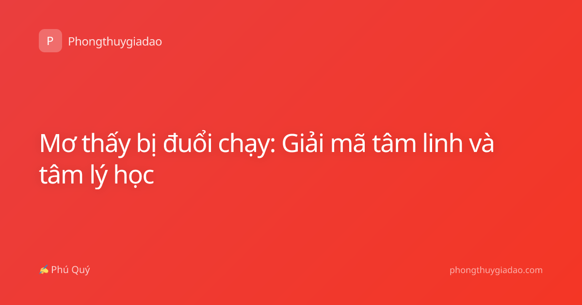 Mơ thấy bị đuổi chạy: Giải mã tâm linh và tâm lý học