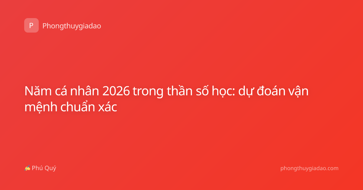 Năm cá nhân 2026 trong thần số học: dự đoán vận mệnh chuẩn xác