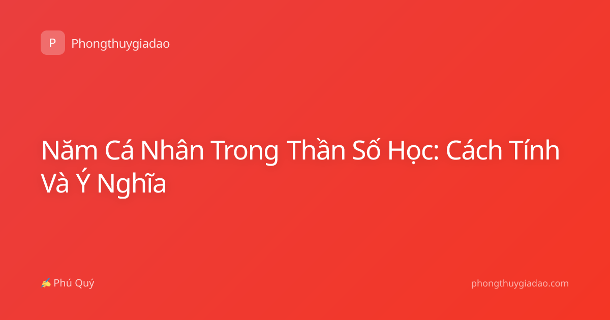 Năm Cá Nhân Trong Thần Số Học: Cách Tính Và Ý Nghĩa