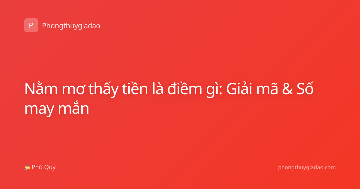 Nằm mơ thấy tiền là điềm gì: Giải mã & Số may mắn