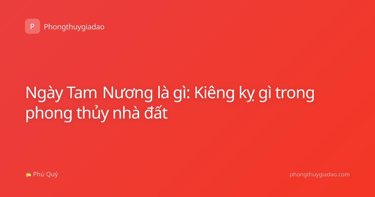 Ngày Tam Nương là gì: Kiêng kỵ gì trong phong thủy nhà đất
