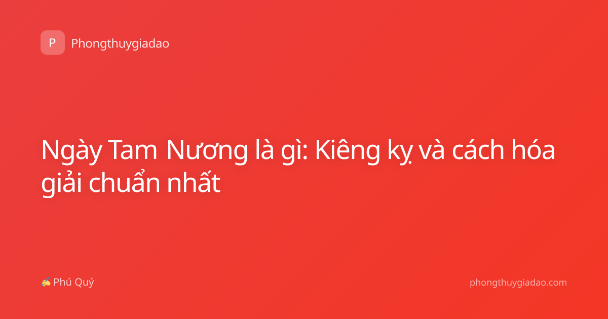 Ngày Tam Nương là gì: Kiêng kỵ và cách hóa giải chuẩn nhất
