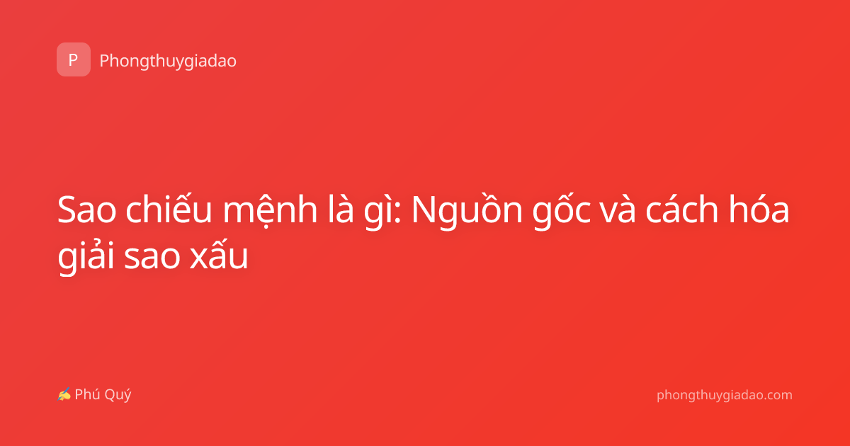 Sao chiếu mệnh là gì: Nguồn gốc và cách hóa giải sao xấu