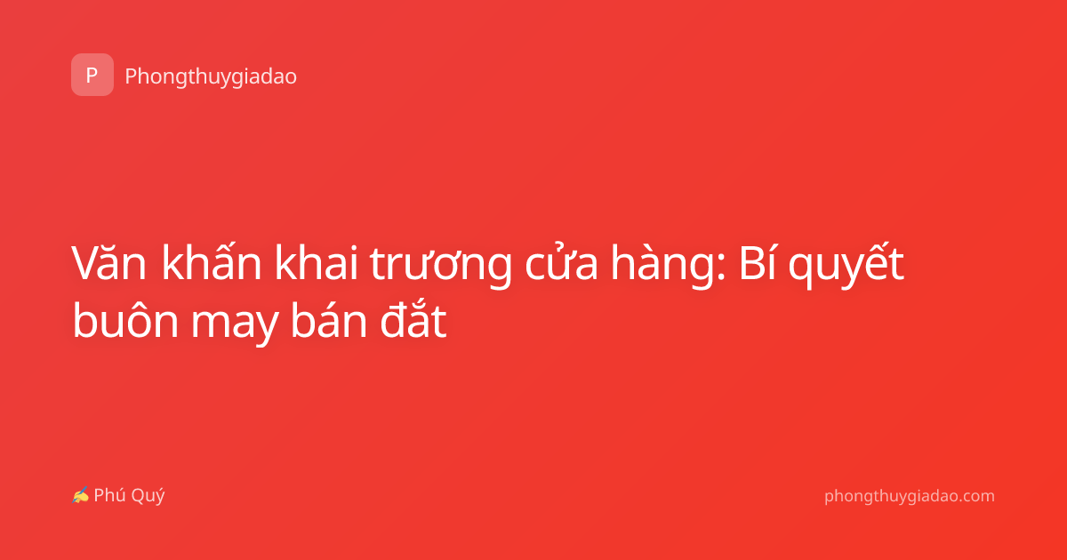 Văn khấn khai trương cửa hàng: Bí quyết buôn may bán đắt